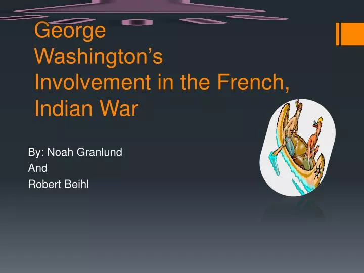 george washington s involvement in the french indian war
