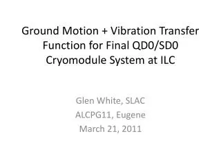 Ground Motion + Vibration Transfer Function for Final QD0/SD0 Cryomodule System at ILC