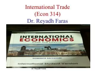 International Trade (Econ 314) Dr. Reyadh Faras