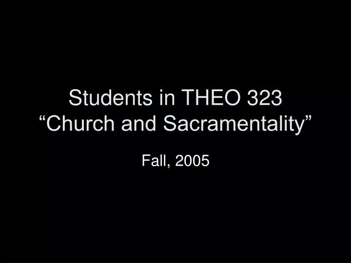 students in theo 323 church and sacramentality