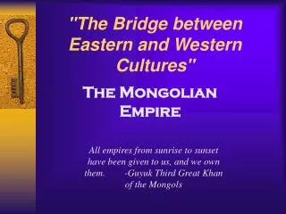 &quot;The Bridge between Eastern and Western Cultures&quot;