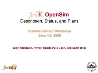 OpenSim Description, Status, and Plans Science Advisor Workshop June 1-2, 2006