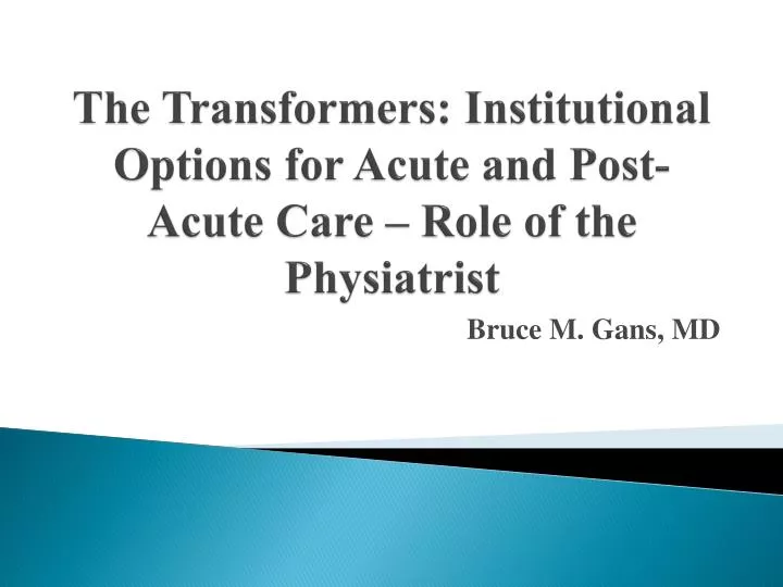 the transformers institutional options for acute and post acute care role of the physiatrist
