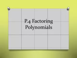 P.4 Factoring Polynomials