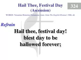 Hail Thee, Festival Day - Ascension (Refrain)