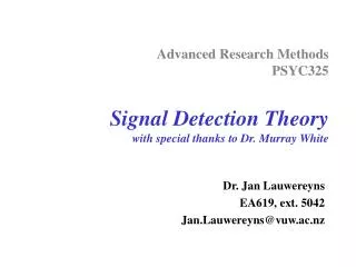 Advanced Research Methods PSYC325 Signal Detection Theory with special thanks to Dr. Murray White