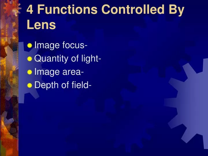 4 functions controlled by lens