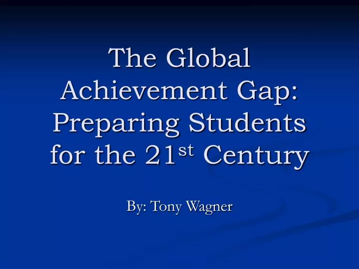 the global achievement gap preparing students for the 21 st century