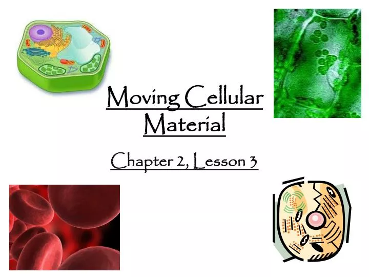 moving cellular material