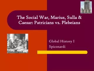 The Social War, Marius, Sulla &amp; Caesar: Patricians vs. Plebeians