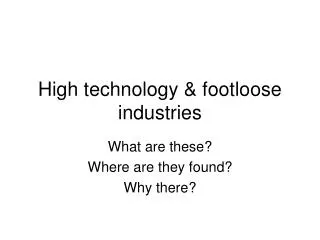 High technology &amp; footloose industries