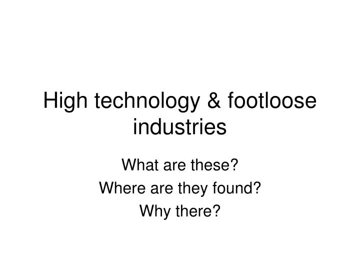 high technology footloose industries