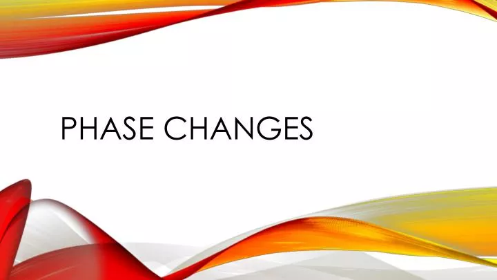 phase changes