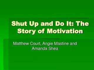 Shut Up and Do It: The Story of Motivation
