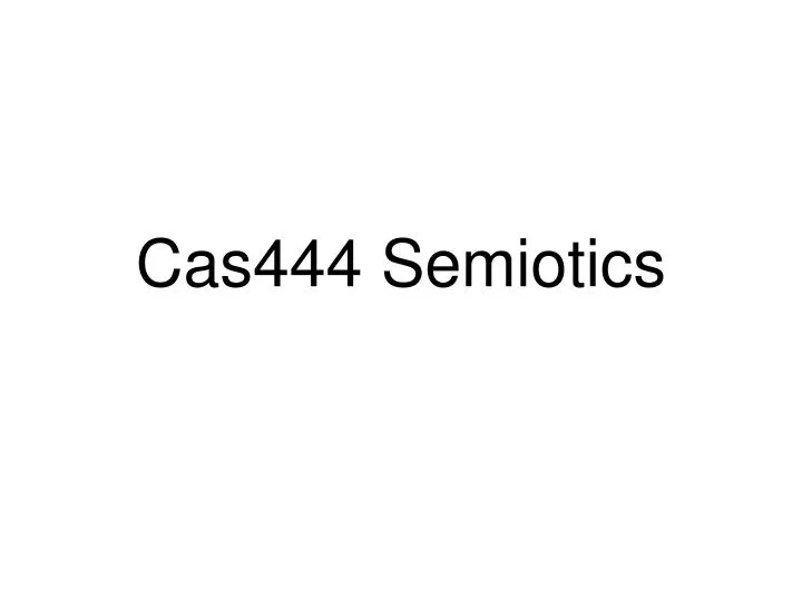 cas444 semiotics