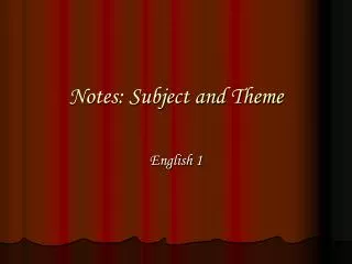 Notes: Subject and Theme