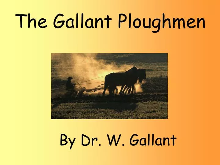 the gallant ploughmen