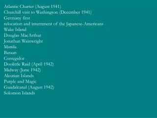 Atlantic Charter (August 1941) Churchill visit to Washington (December 1941) Germany first