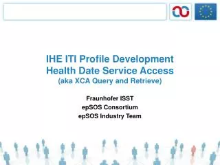 IHE ITI Profile Development Health Date Service Access (aka XCA Query and Retrieve)