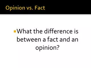 Opinion vs. Fact
