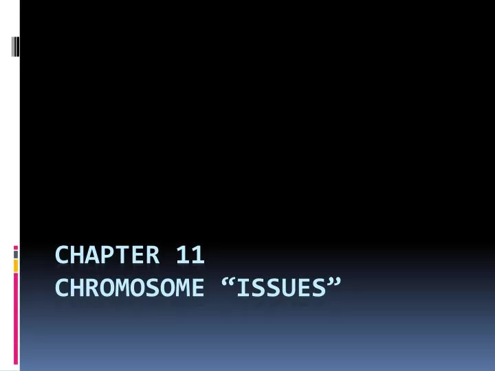 chapter 11 chromosome issues