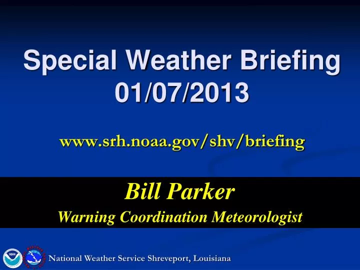 special weather briefing 01 07 2013 www srh noaa gov shv briefing