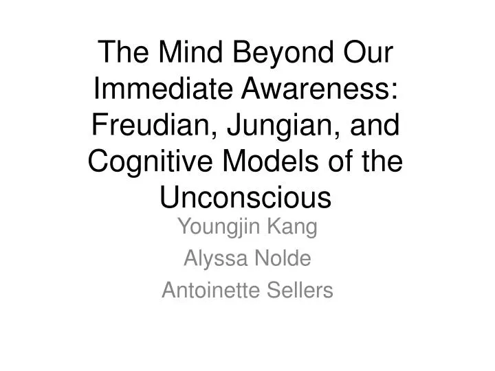 the mind beyond our immediate awareness freudian jungian and cognitive models of the unconscious