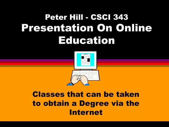 peter hill csci 343 presentation on online education