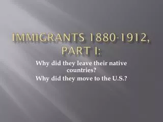 Immigrants 1880- 1912, PART I: