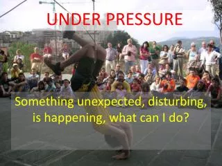 UNDER PRESSURE