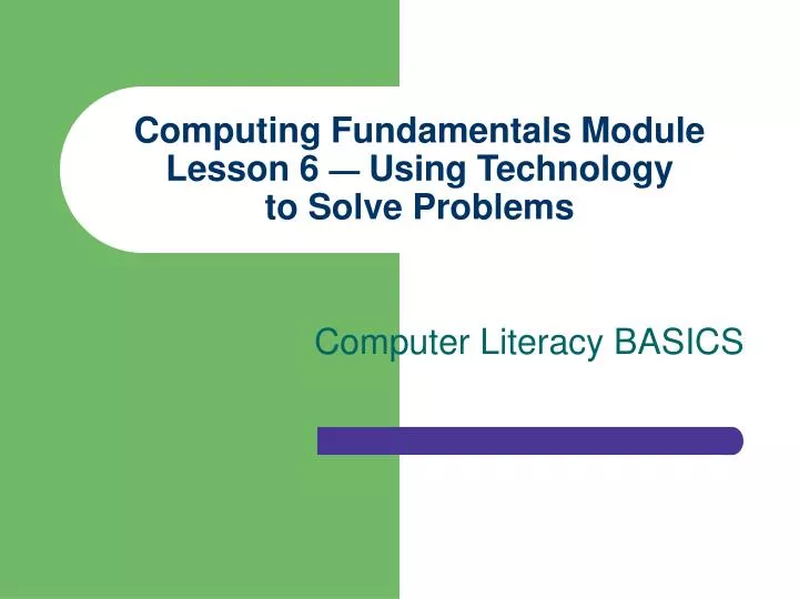 computing fundamentals module lesson 6 using technology to solve problems