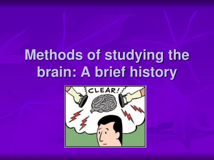 methods of studying the brain a brief history