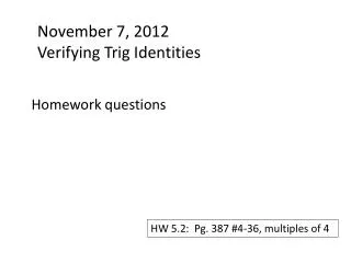 November 7, 2012 Verifying Trig Identities