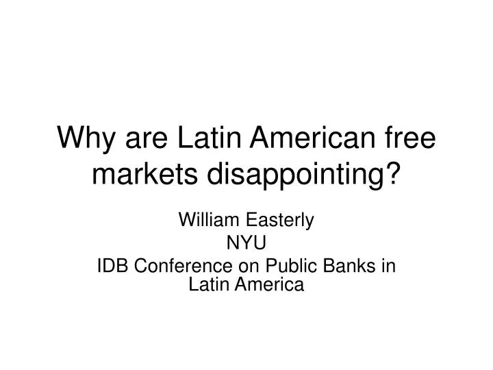 why are latin american free markets disappointing