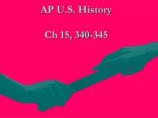 AP U.S. History Ch 15, 340-345