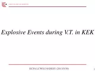 Explosive Events during V.T. in KEK
