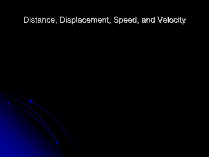 distance displacement speed and velocity