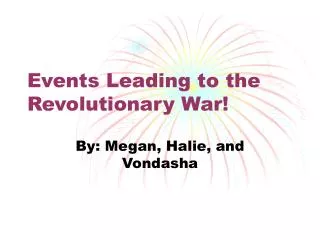 Events Leading to the Revolutionary War!