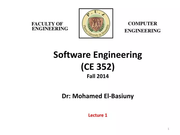 software engineering ce 352 fall 2014 dr mohamed el basiuny lecture 1