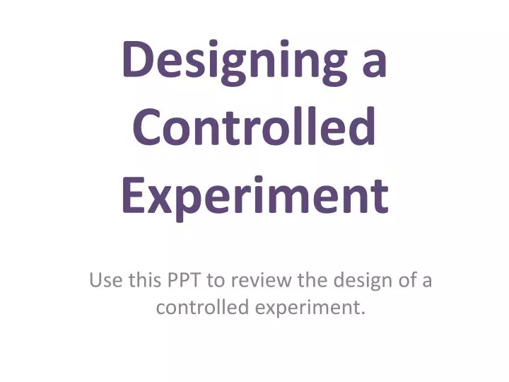 designing a controlled experiment
