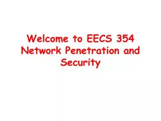 Welcome to EECS 354 Network Penetration and Security