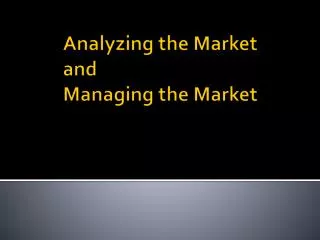 Analyzing the Market and Managing the Market
