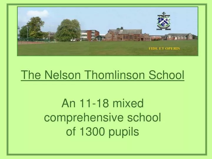 the nelson thomlinson school an 11 18 mixed comprehensive school of 1300 pupils