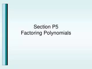 Section P5 Factoring Polynomials