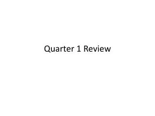 Quarter 1 Review