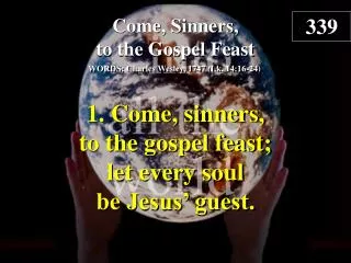 Come, Sinners, to the Gospel Feast (Verse 1)