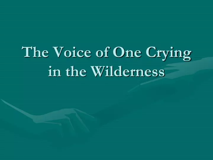 the voice of one crying in the wilderness