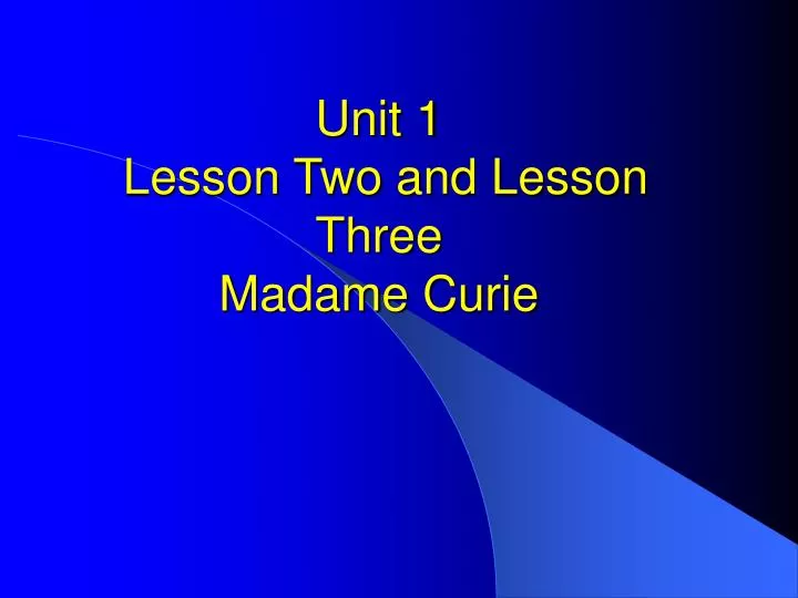 unit 1 lesson two and lesson three madame curie