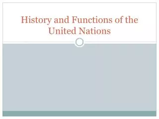 History and Functions of the United Nations