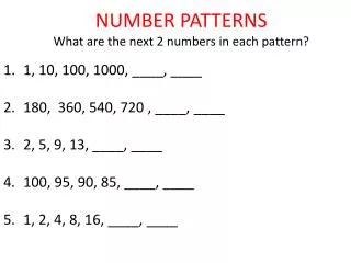 NUMBER PATTERNS What are the next 2 numbers in each pattern?
